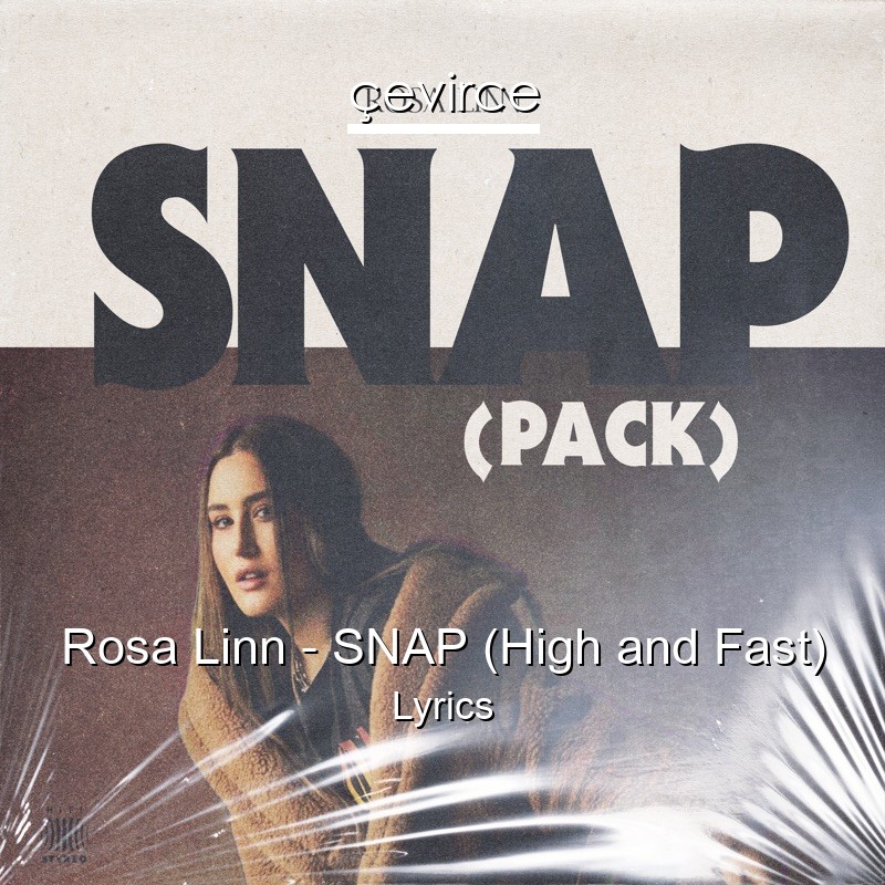 Rosa Linn – SNAP (High and Fast) Lyrics