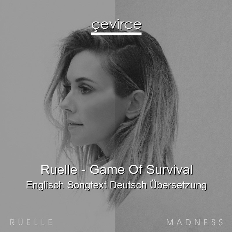 Ruelle – Game Of Survival Englisch Songtext Deutsch Übersetzung