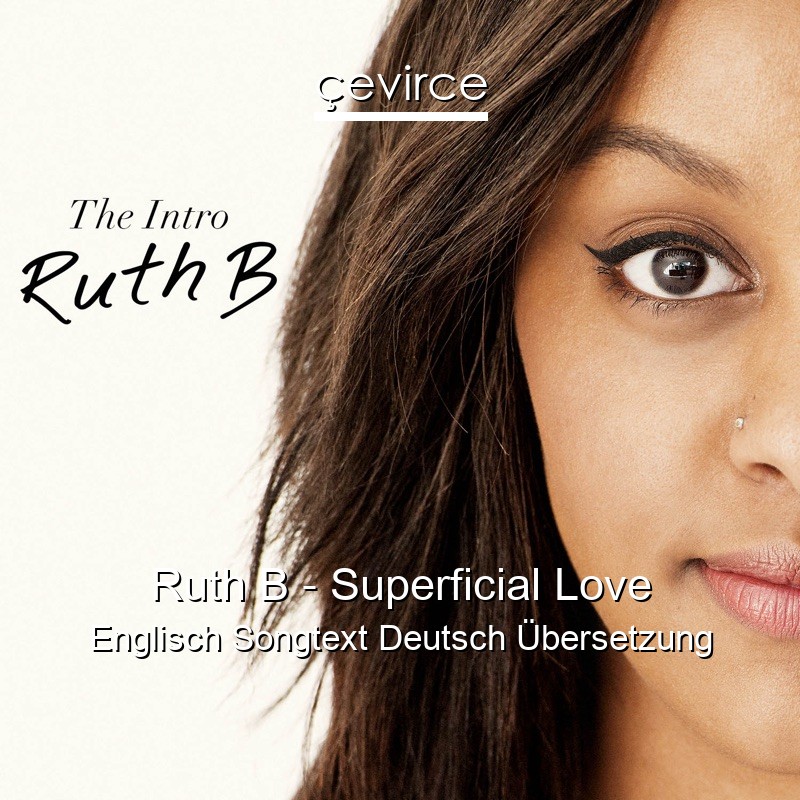 Ruth B – Superficial Love Englisch Songtext Deutsch Übersetzung