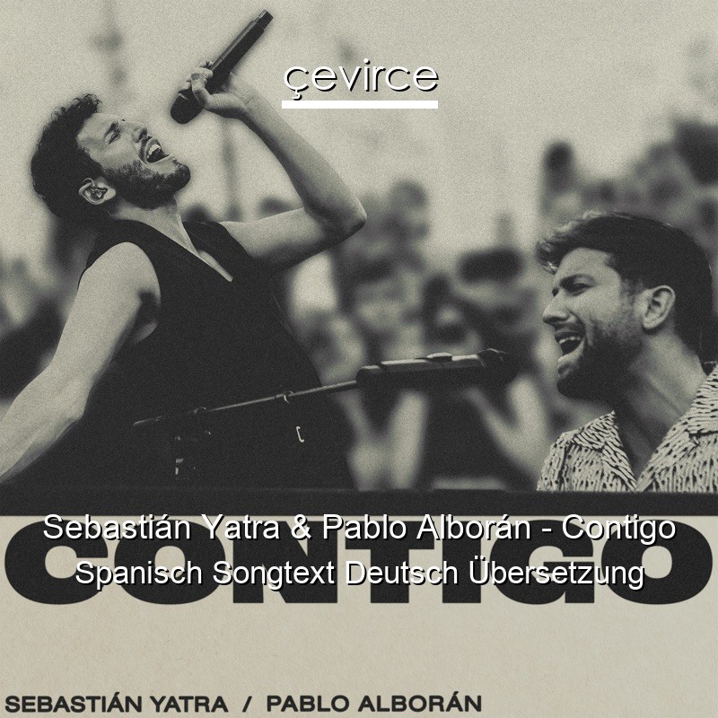 Sebastián Yatra & Pablo Alborán – Contigo Spanisch Songtext Deutsch Übersetzung