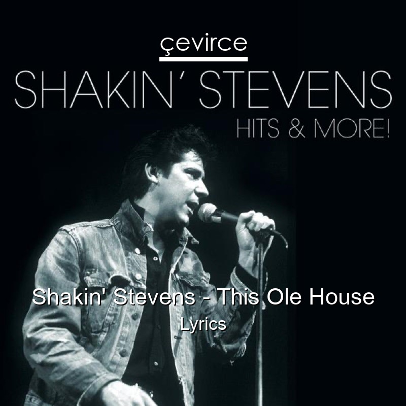 Shakin’ Stevens – This Ole House Lyrics