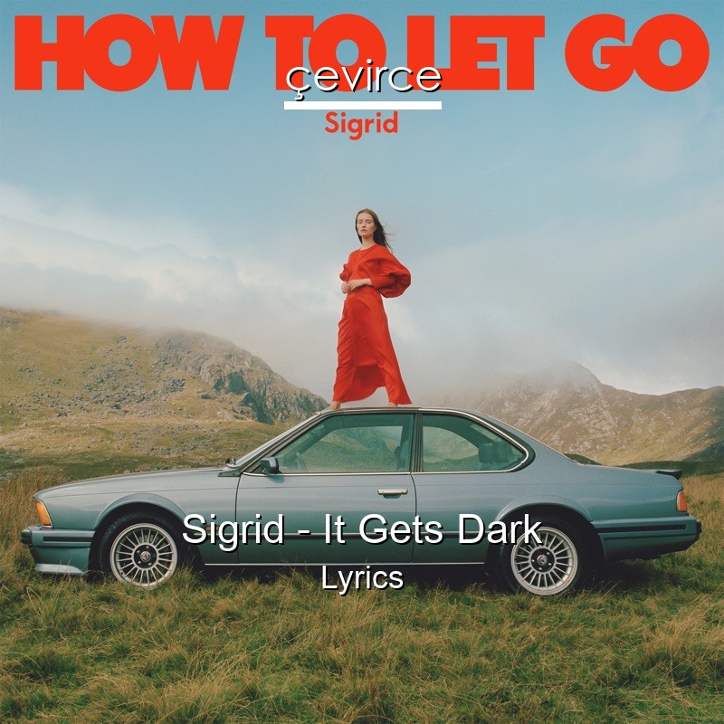 Sigrid – It Gets Dark Lyrics