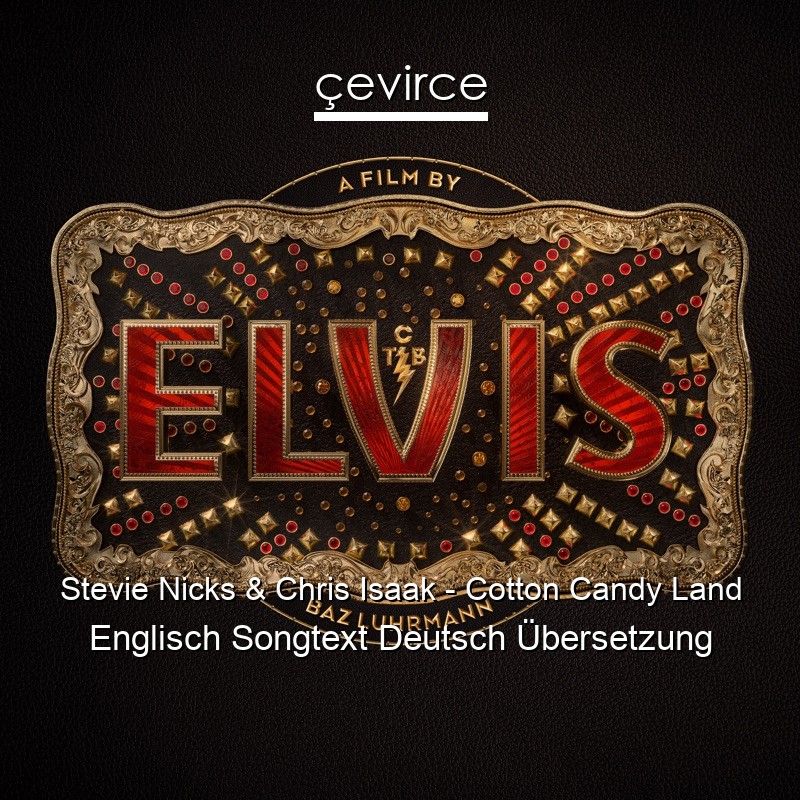 Stevie Nicks & Chris Isaak – Cotton Candy Land Englisch Songtext Deutsch Übersetzung