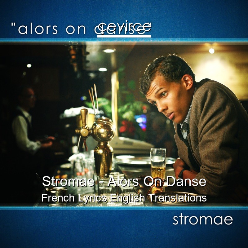 Stromae – Alors On Danse French Lyrics English Translations