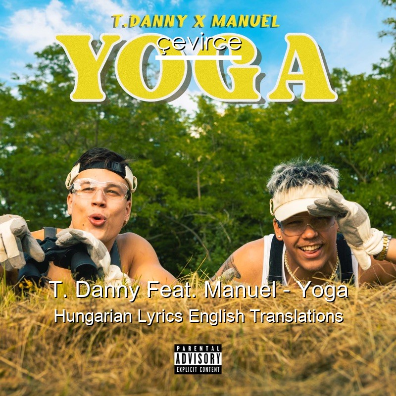 T. Danny Feat. Manuel – Yoga Hungarian Lyrics English Translations