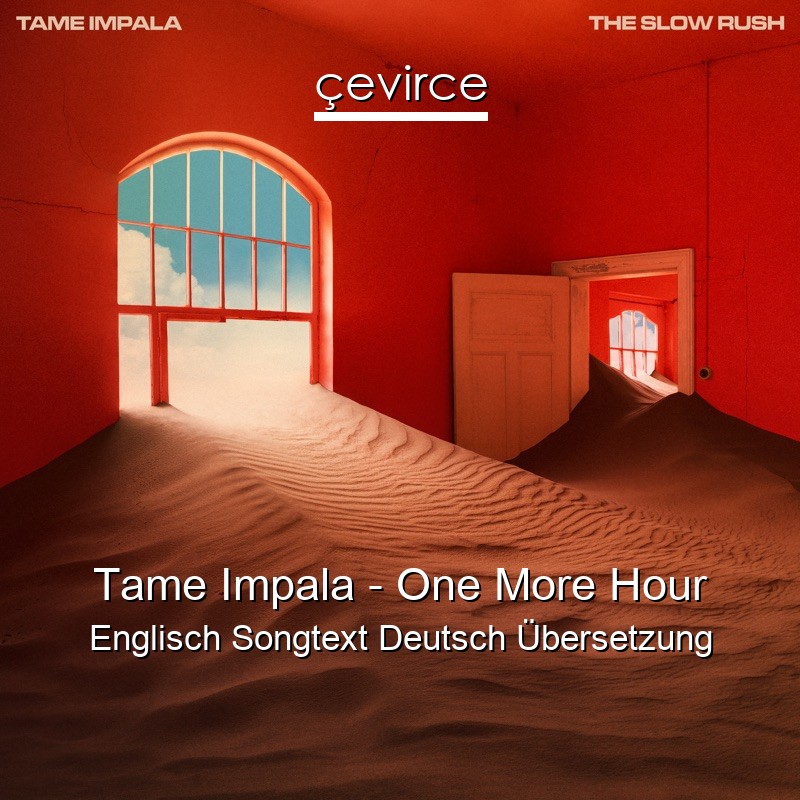 Tame Impala – One More Hour Englisch Songtext Deutsch Übersetzung