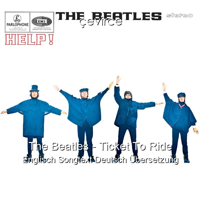 The Beatles – Ticket To Ride Englisch Songtext Deutsch Übersetzung