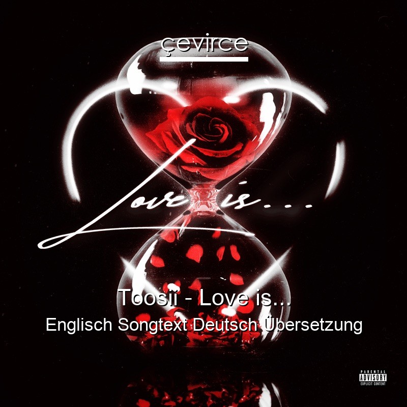 Toosii – Love is… Englisch Songtext Deutsch Übersetzung