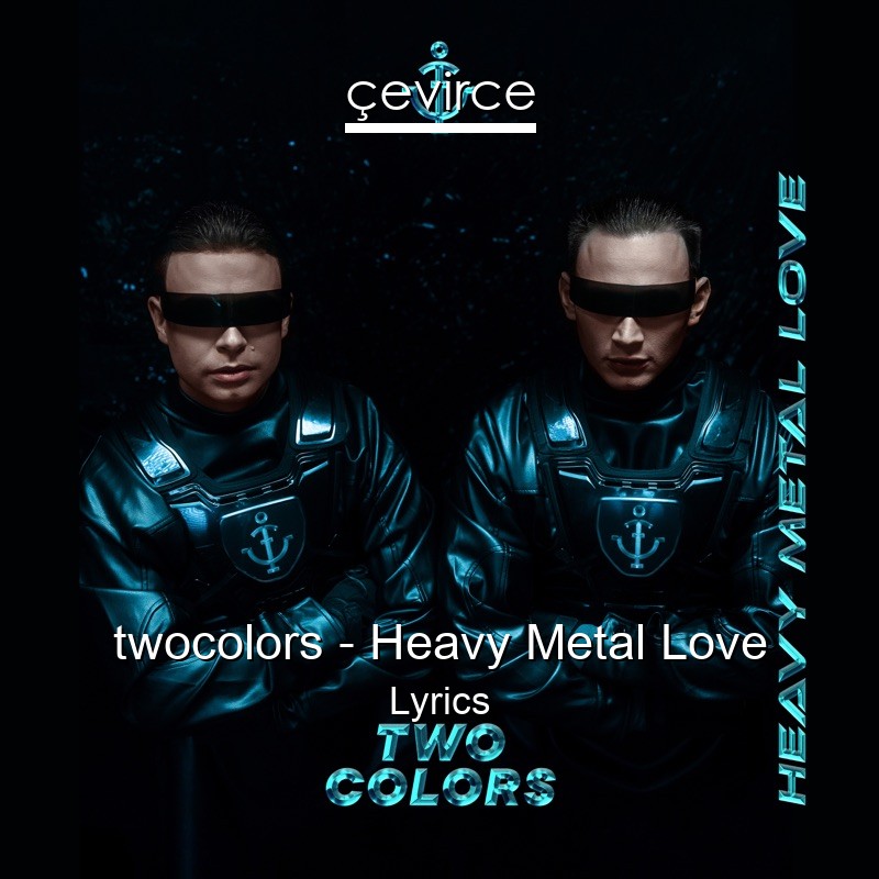 twocolors – Heavy Metal Love Lyrics