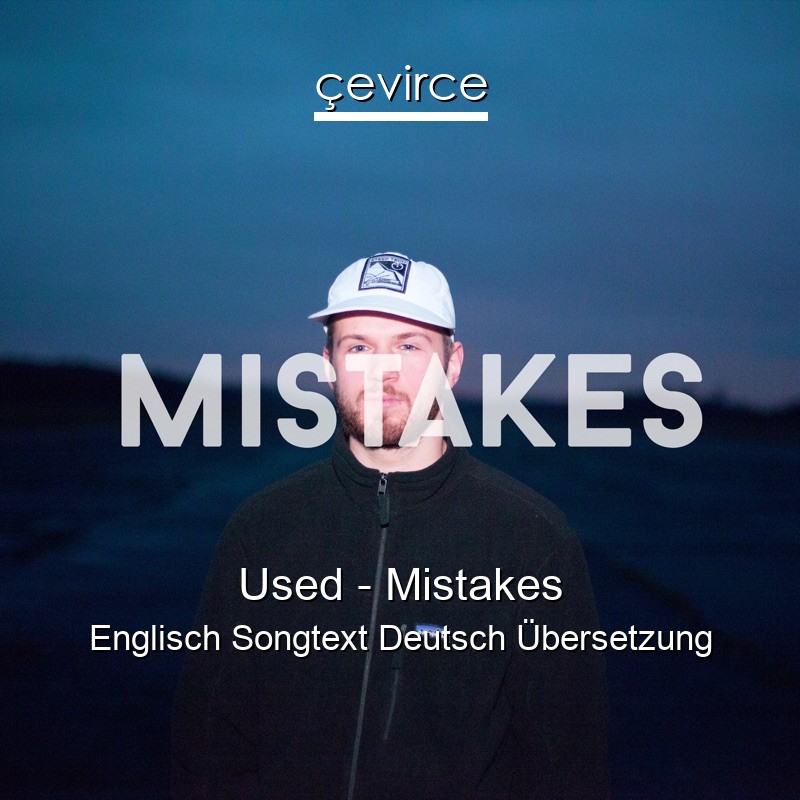 Used – Mistakes Englisch Songtext Deutsch Übersetzung