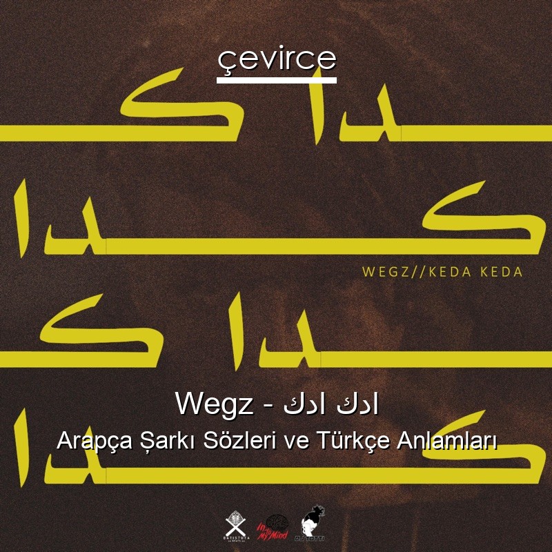 Wegz – كدا كدا Arapça Şarkı Sözleri Türkçe Anlamları