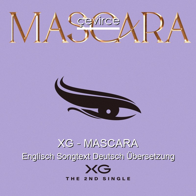 XG – MASCARA Englisch Songtext Deutsch Übersetzung