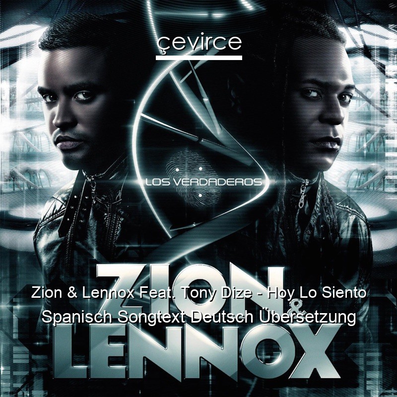 Zion & Lennox Feat. Tony Dize – Hoy Lo Siento Spanisch Songtext Deutsch Übersetzung