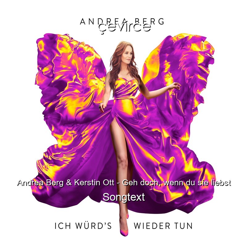 Andrea Berg & Kerstin Ott – Geh doch, wenn du sie liebst Songtext