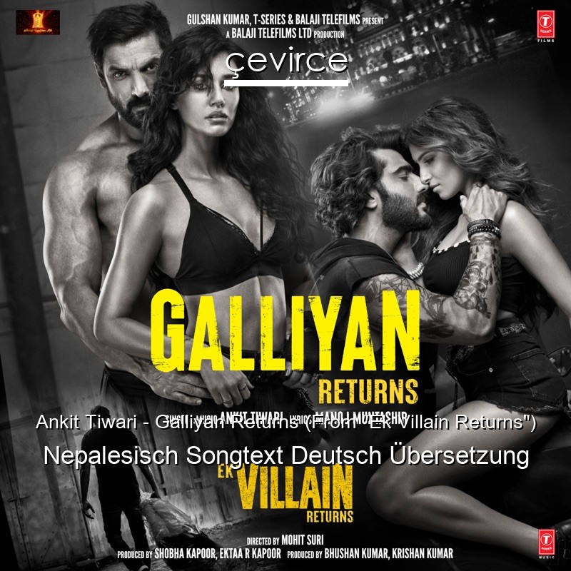 Ankit Tiwari – Galliyan Returns (From “Ek Villain Returns”) Nepalesisch Songtext Deutsch Übersetzung