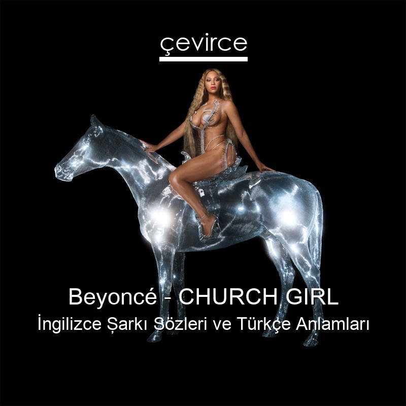 Beyoncé – CHURCH GIRL İngilizce Şarkı Sözleri Türkçe Anlamları