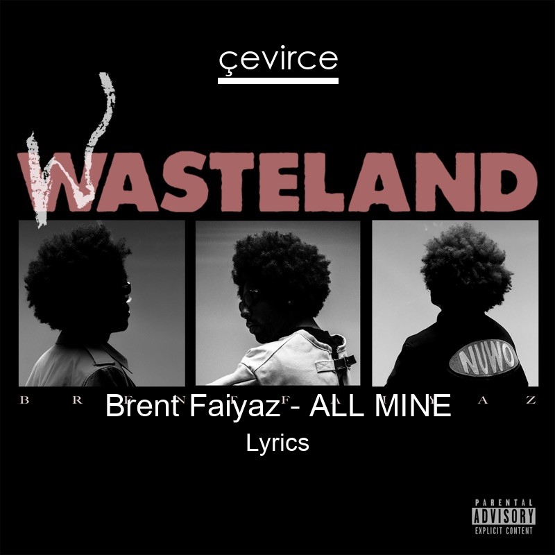 Brent Faiyaz – ALL MINE Lyrics