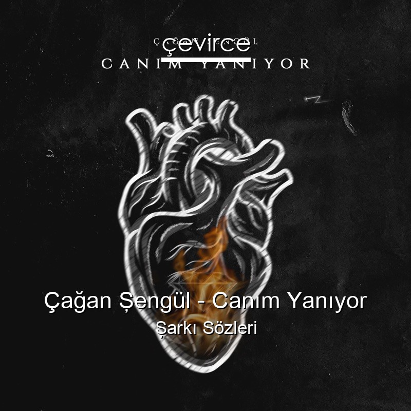 Çağan Şengül – Canım Yanıyor Şarkı Sözleri