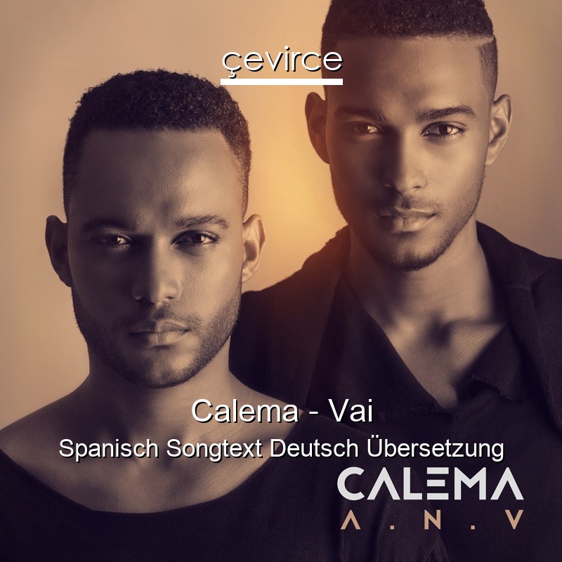 Calema – Vai Spanisch Songtext Deutsch Übersetzung