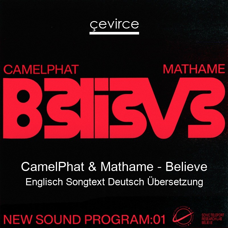 CamelPhat & Mathame – Believe Englisch Songtext Deutsch Übersetzung