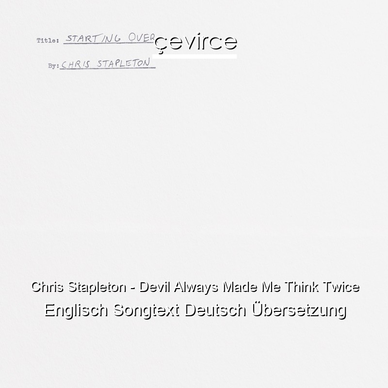 Chris Stapleton – Devil Always Made Me Think Twice Englisch Songtext Deutsch Übersetzung