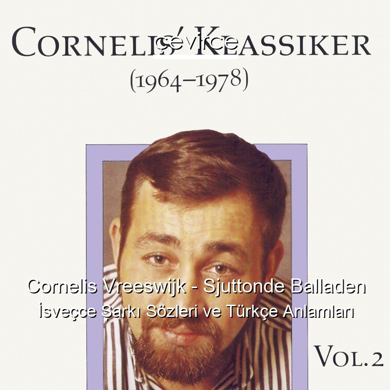 Cornelis Vreeswijk – Sjuttonde Balladen İsveçce Şarkı Sözleri Türkçe Anlamları