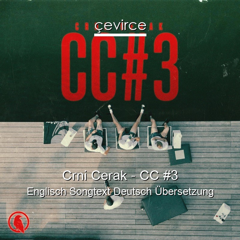 Crni Cerak – CC #3 Englisch Songtext Deutsch Übersetzung