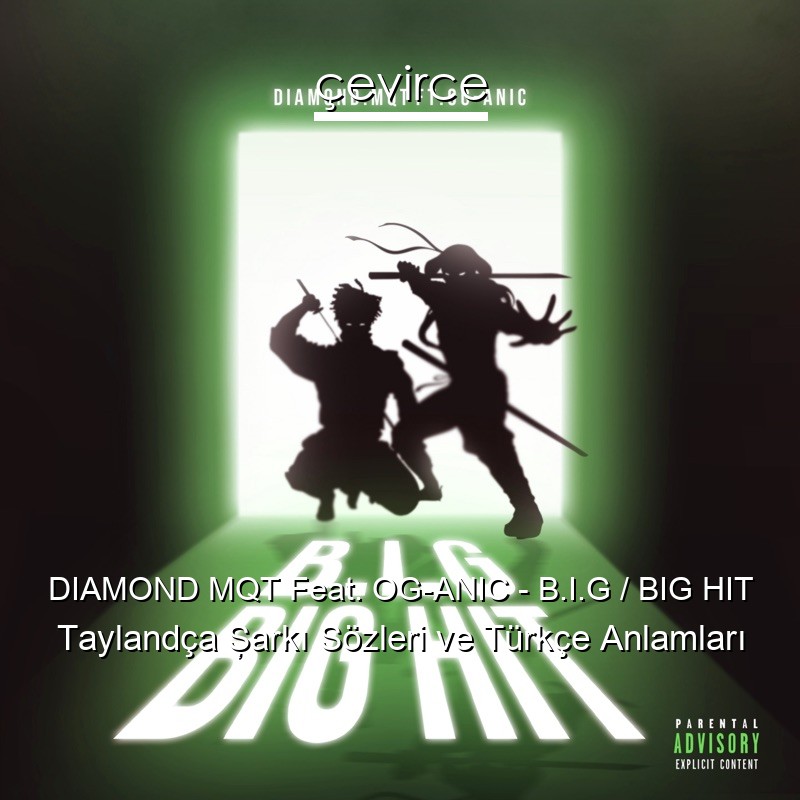 DIAMOND MQT Feat. OG-ANIC – B.I.G / BIG HIT Taylandça Şarkı Sözleri Türkçe Anlamları