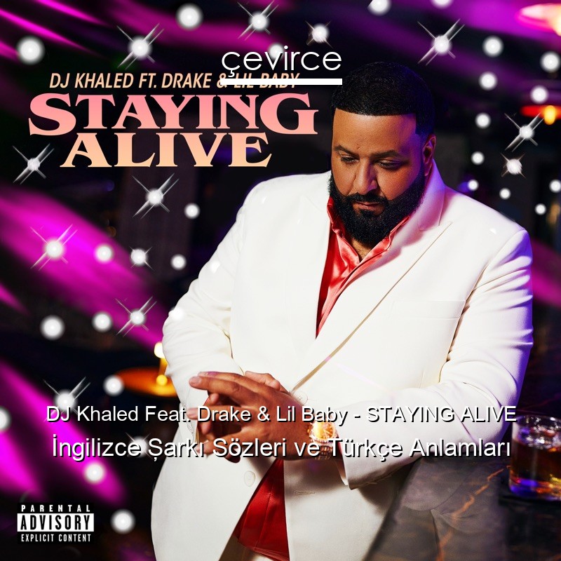 DJ Khaled Feat. Drake & Lil Baby – STAYING ALIVE İngilizce Şarkı Sözleri Türkçe Anlamları