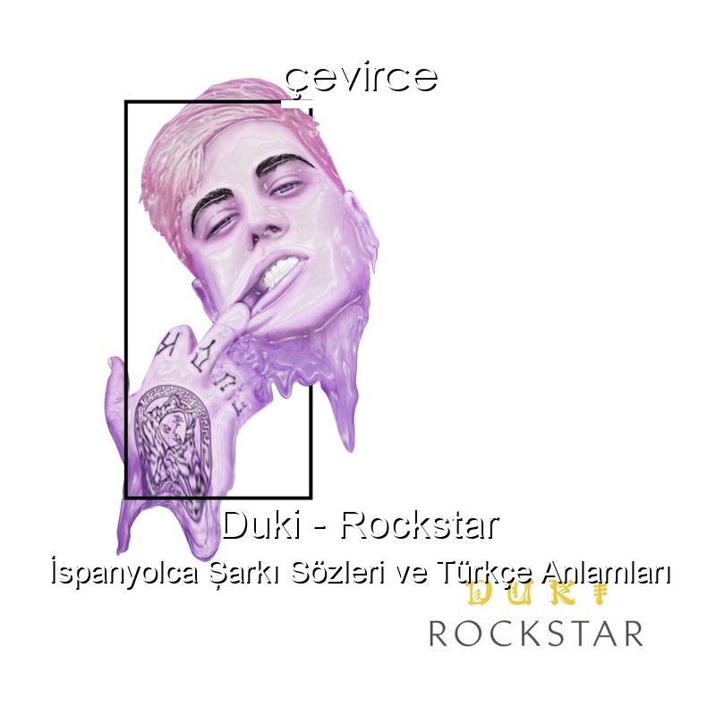 Duki – Rockstar İspanyolca Şarkı Sözleri Türkçe Anlamları