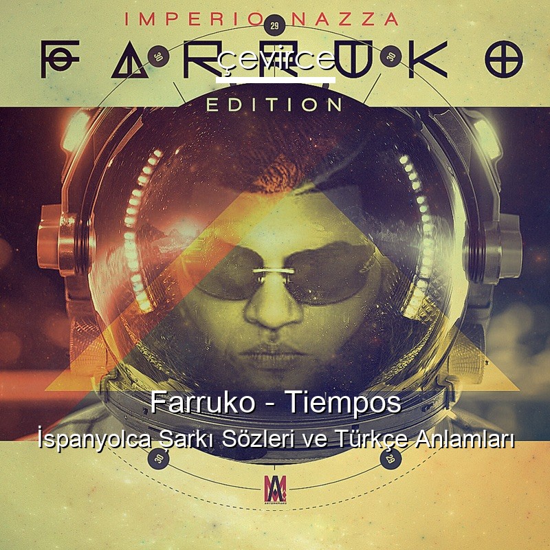 Farruko – Tiempos İspanyolca Şarkı Sözleri Türkçe Anlamları