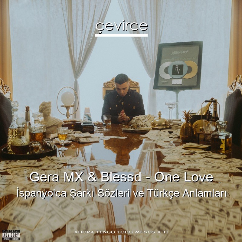 Gera MX & Blessd – One Love İspanyolca Şarkı Sözleri Türkçe Anlamları