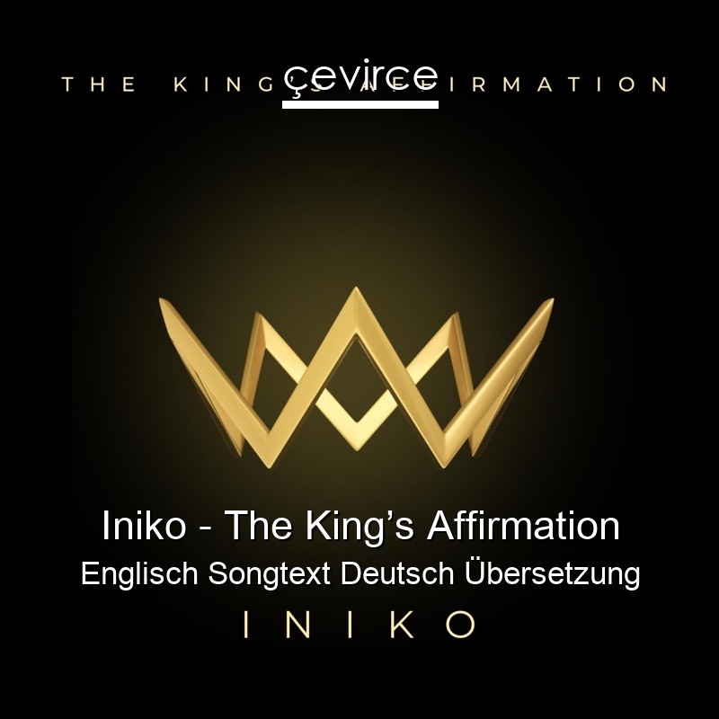 Iniko – The King’s Affirmation Englisch Songtext Deutsch Übersetzung