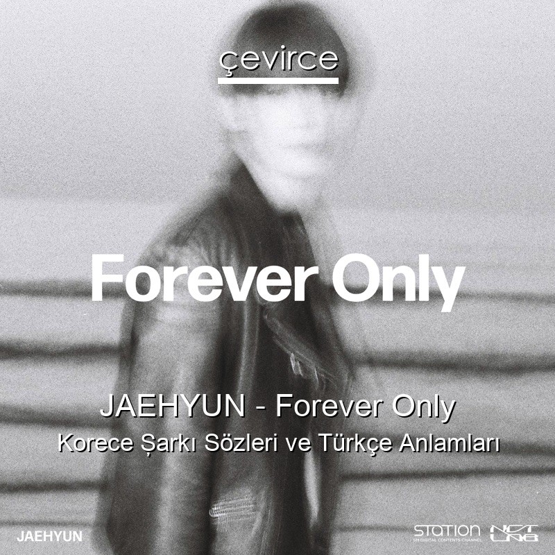 JAEHYUN – Forever Only Korece Şarkı Sözleri Türkçe Anlamları