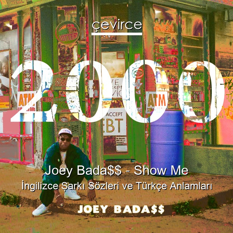 Joey Bada$$ – Show Me İngilizce Şarkı Sözleri Türkçe Anlamları