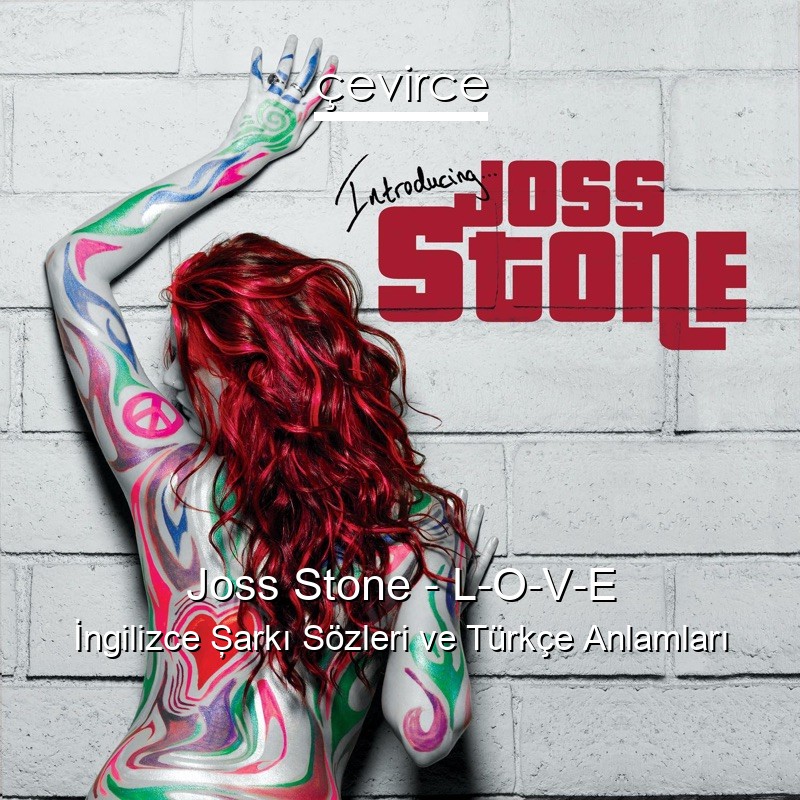 Joss Stone – L-O-V-E İngilizce Şarkı Sözleri Türkçe Anlamları