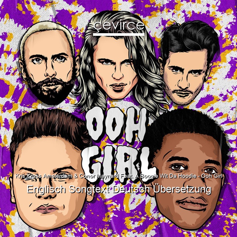 Kris Kross Amsterdam & Conor Maynard Feat. A Boogie Wit Da Hoodie – Ooh Girl Englisch Songtext Deutsch Übersetzung