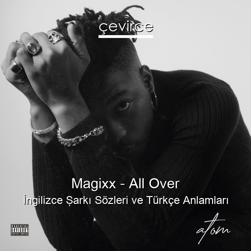 Magixx – All Over İngilizce Şarkı Sözleri Türkçe Anlamları