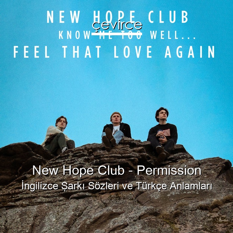 New Hope Club – Permission İngilizce Şarkı Sözleri Türkçe Anlamları