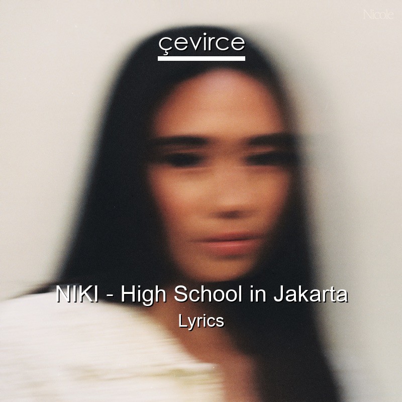 NIKI – High School in Jakarta Lyrics