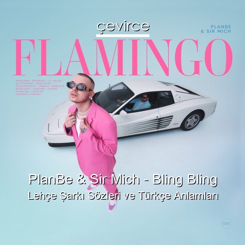 PlanBe & Sir Mich – Bling Bling Lehçe Şarkı Sözleri Türkçe Anlamları