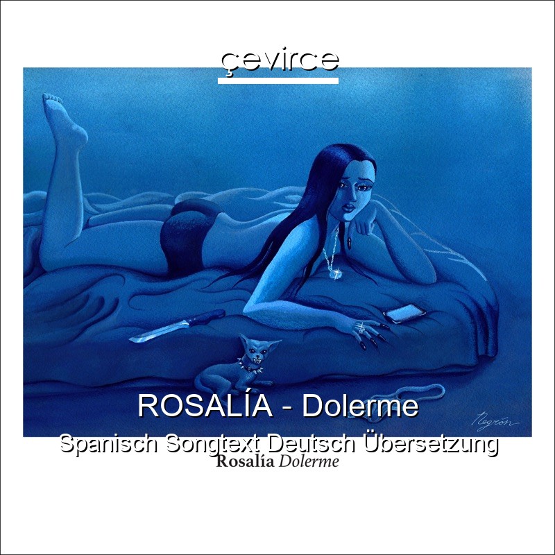 ROSALÍA – Dolerme Spanisch Songtext Deutsch Übersetzung