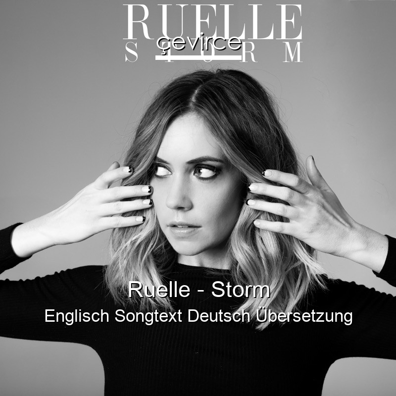 Ruelle – Storm Englisch Songtext Deutsch Übersetzung