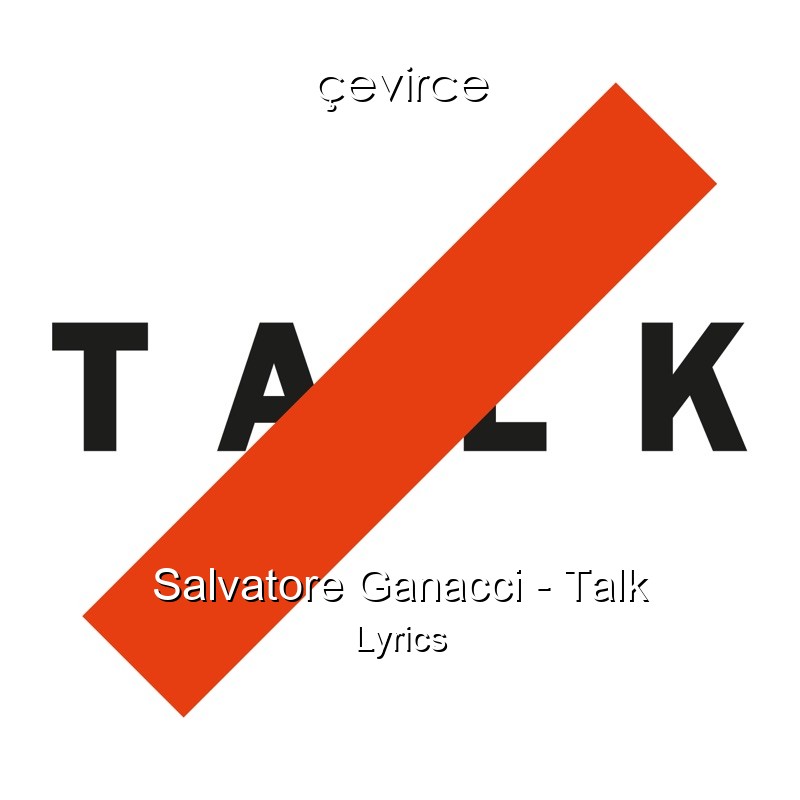 Salvatore Ganacci – Talk Lyrics