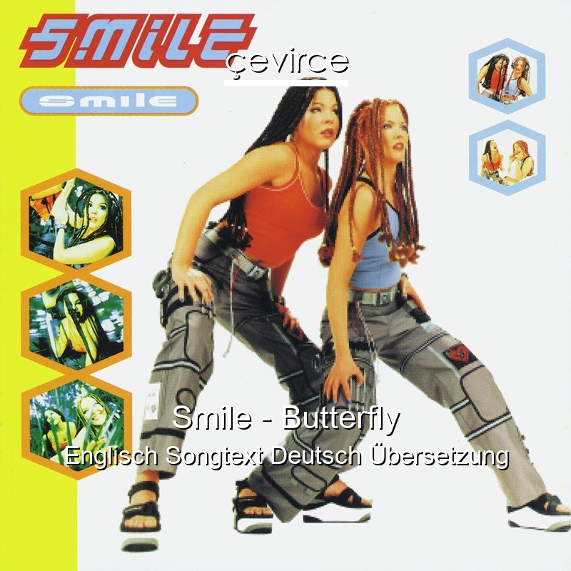 Smile – Butterfly Englisch Songtext Deutsch Übersetzung