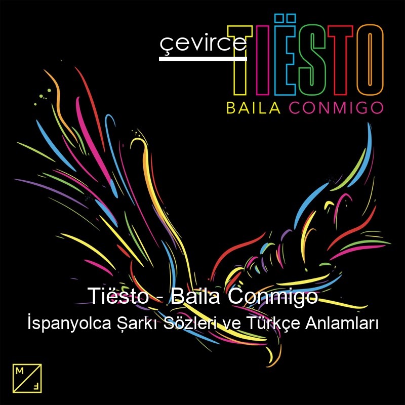 Tiësto – Baila Conmigo İspanyolca Şarkı Sözleri Türkçe Anlamları