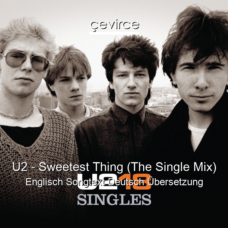 U2 – Sweetest Thing (The Single Mix) Englisch Songtext Deutsch Übersetzung