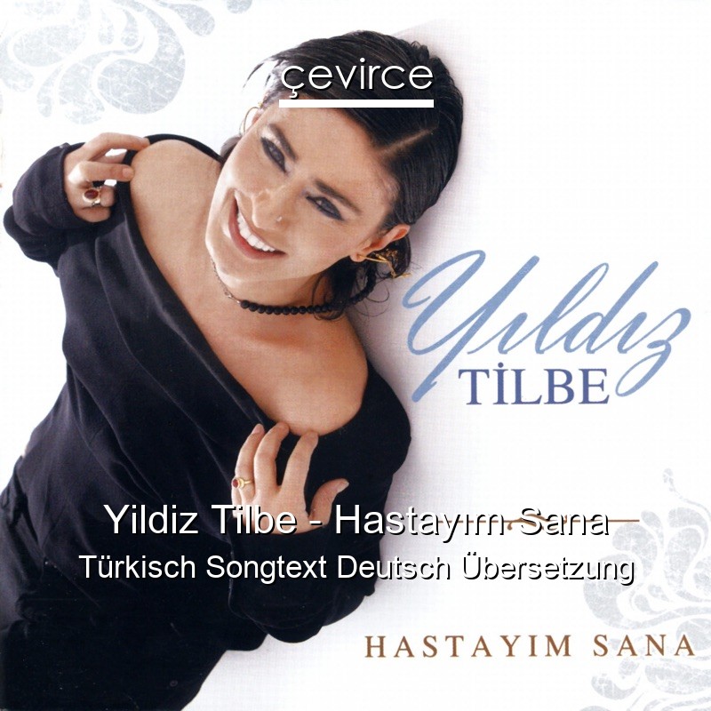 Yildiz Tilbe – Hastayım Sana Türkisch Songtext Deutsch Übersetzung