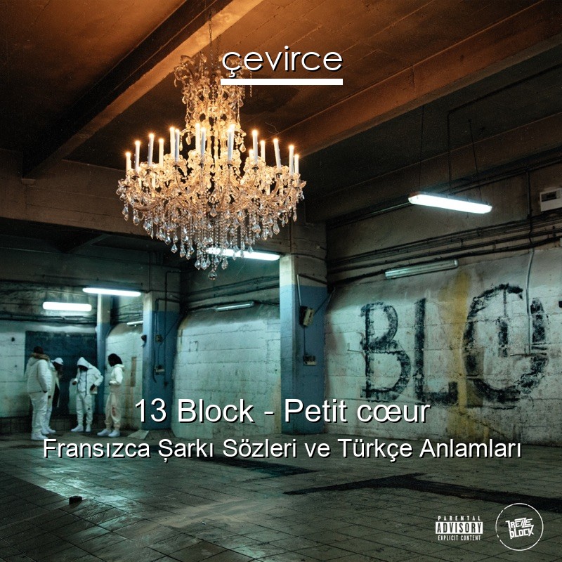 13 Block – Petit cœur Fransızca Şarkı Sözleri Türkçe Anlamları