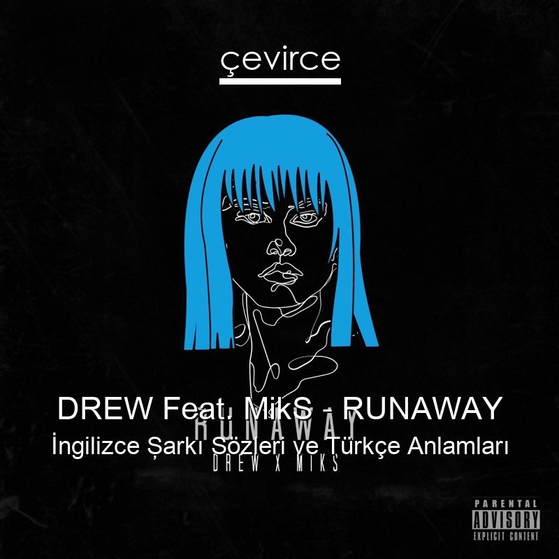 DREW Feat. MikS – RUNAWAY İngilizce Şarkı Sözleri Türkçe Anlamları